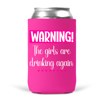 Warning! The Girls Are Drinking Again Koozie