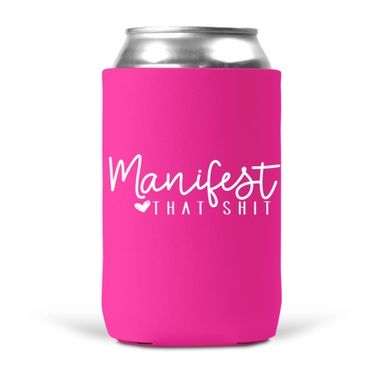 Manifest That Shit Koozie