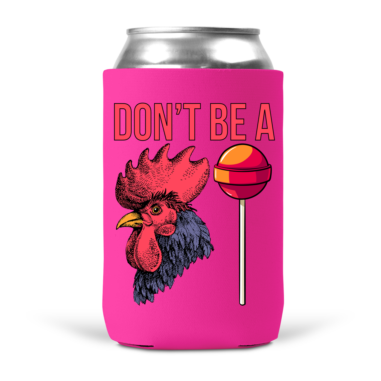 Don't Be A Cocksucker Koozie