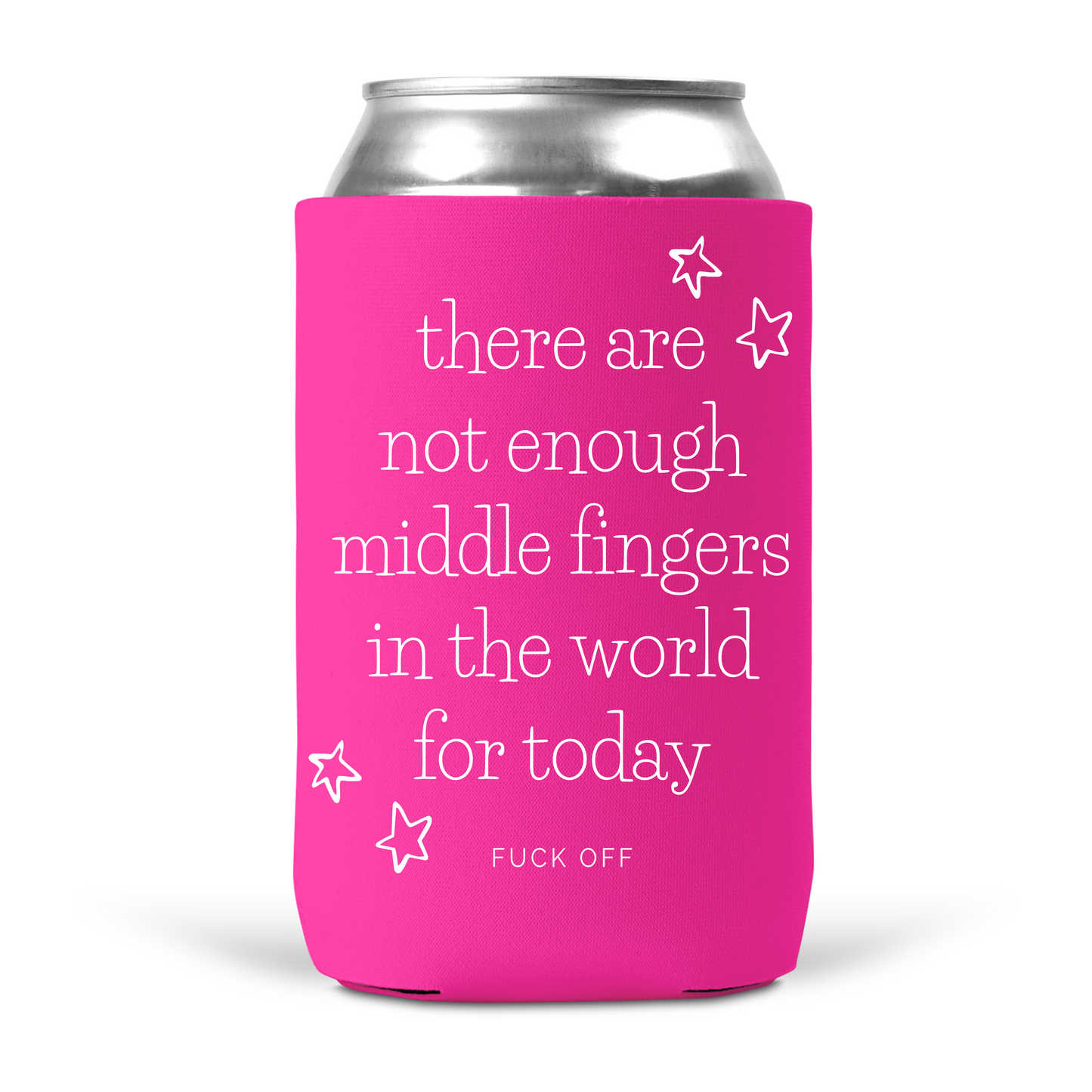 There Are Not Enough Middle Fingers In The World For Today Koozie