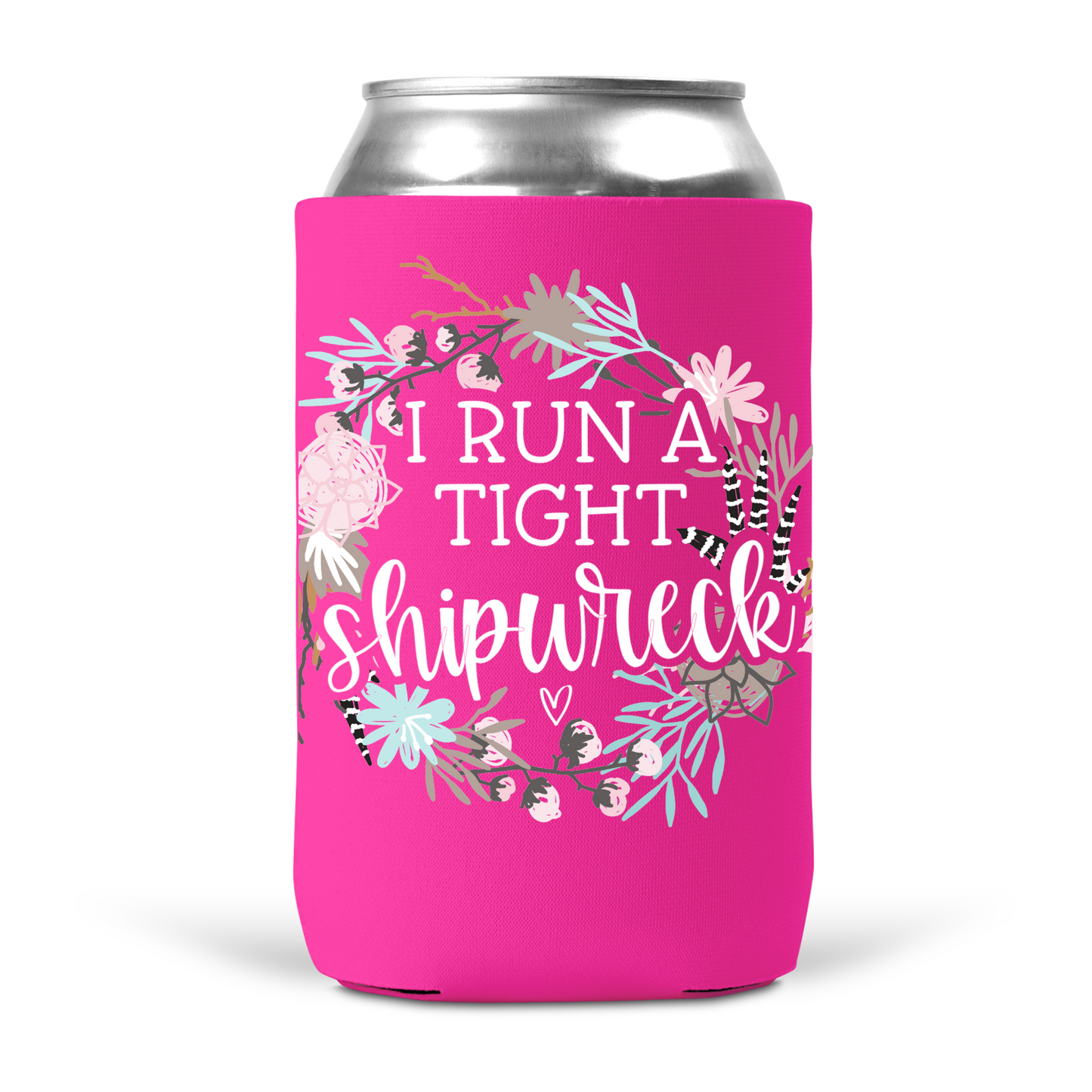 I Run A Tight Shipwreck Koozie