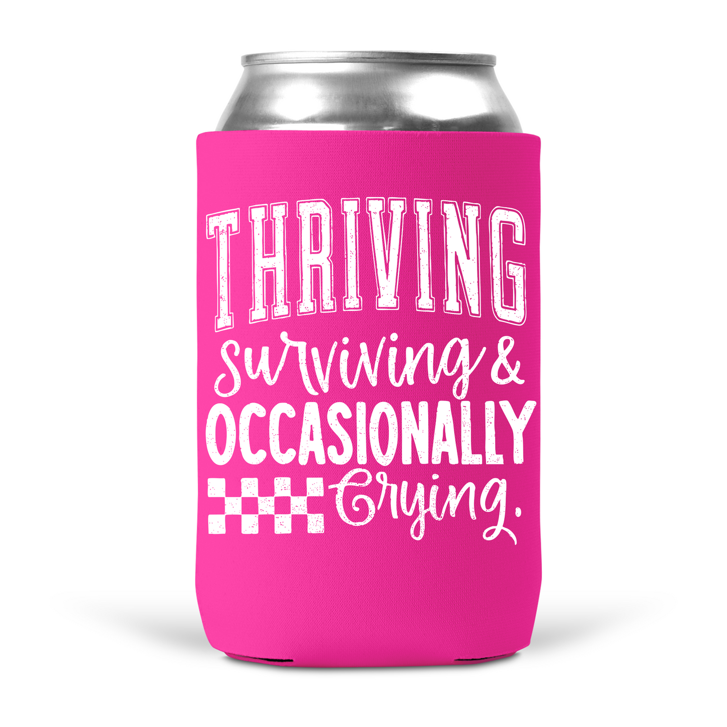 Thriving Surviving & Occasionally Crying Koozie