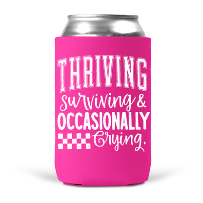 Thriving Surviving & Occasionally Crying Koozie