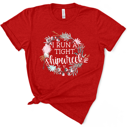 I Run A Tight Shipwreck TShirt