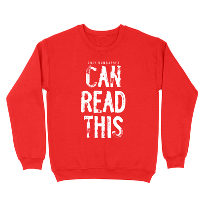 Only Dumbasses Can Read This Crewneck