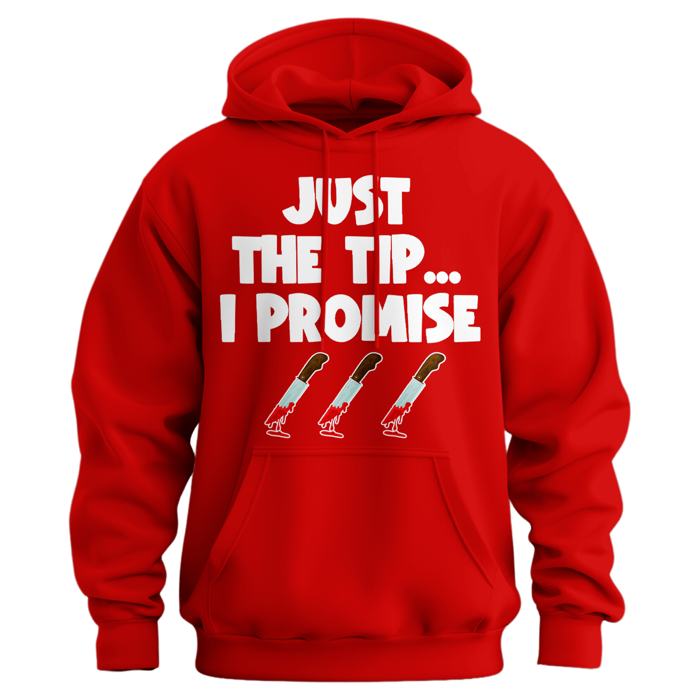 Just The Tip I Promise Hoodie