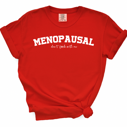 Menopausal - Don't Fuck With Me TShirt