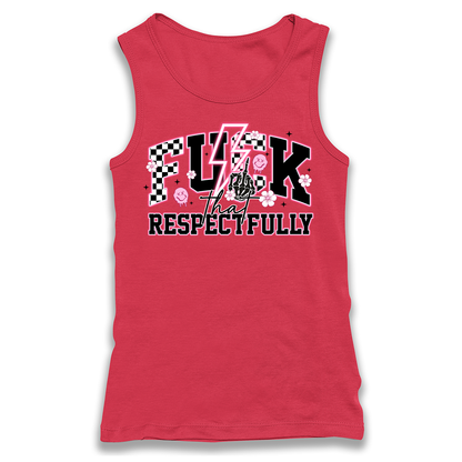 Fuck That Respectfully Racerback Tank