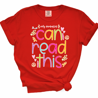 Only Dumbasses Can Read This TShirt (Girly Design)