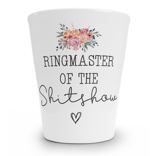 Ringmaster Of The Shitshow Shot Glass