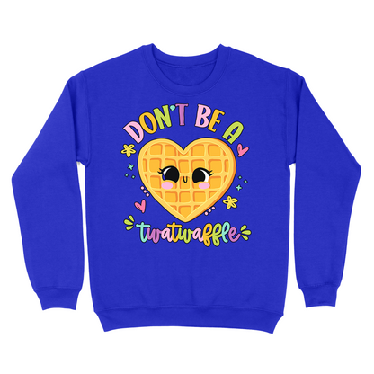 Don't Be A Twatwaffle Crewneck