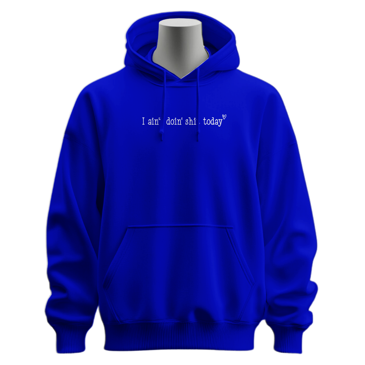 I Ain't Doin' Shit Today Hoodie