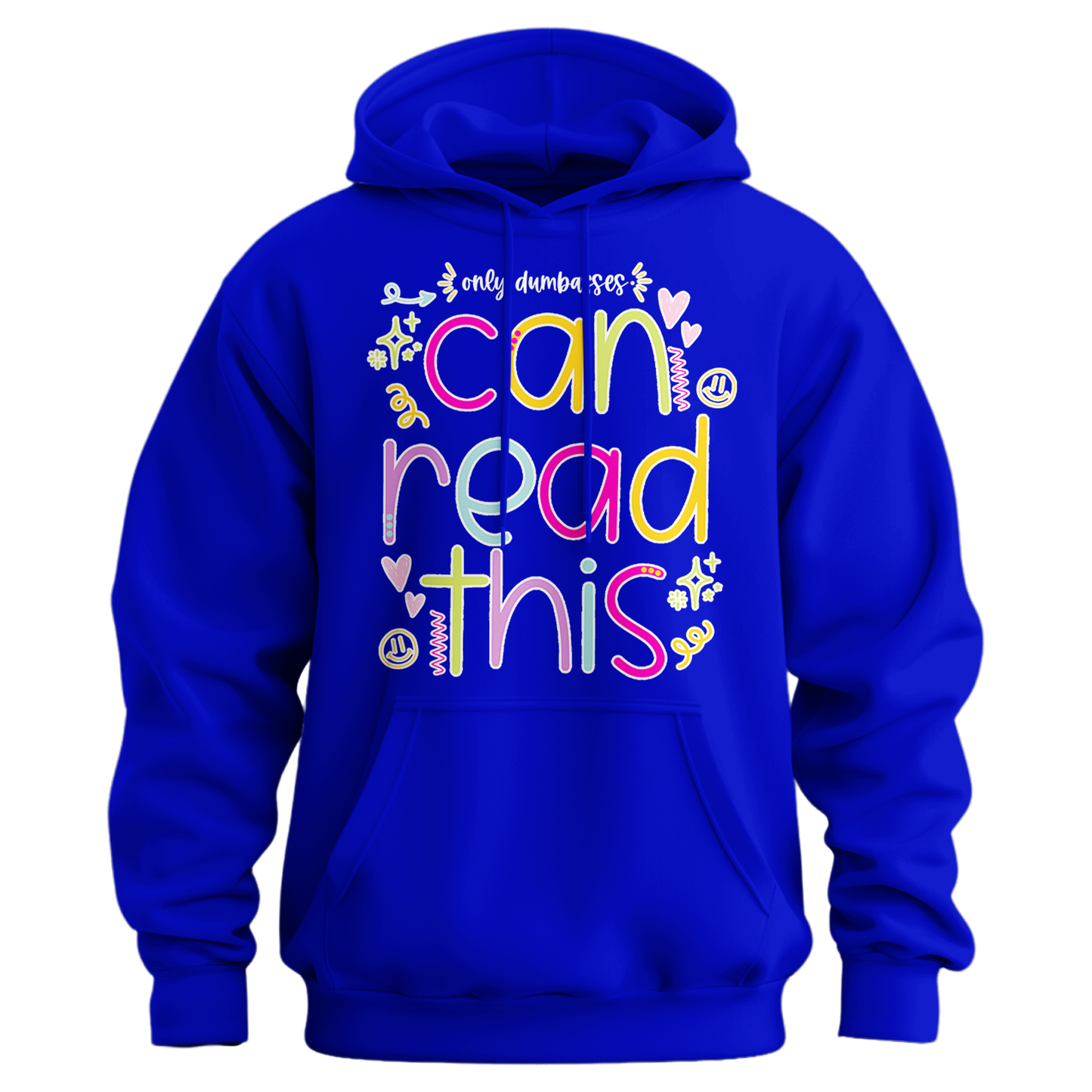 Only Dumbasses Can Read This Hoodie (Girly Design)