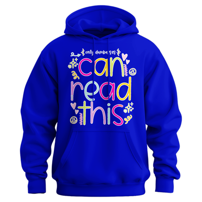 Only Dumbasses Can Read This Hoodie (Girly Design)