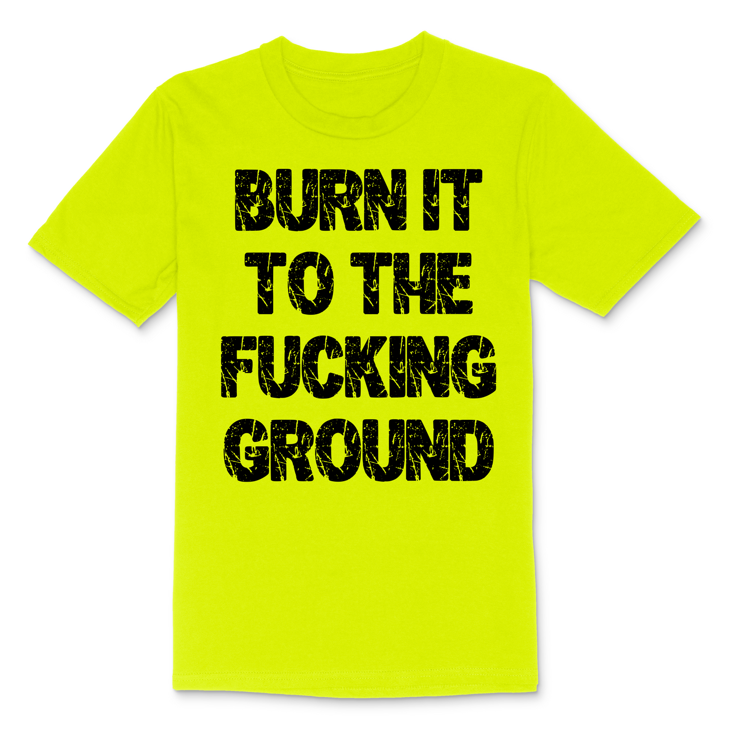 Burn It To The Fucking Ground Men's TShirt