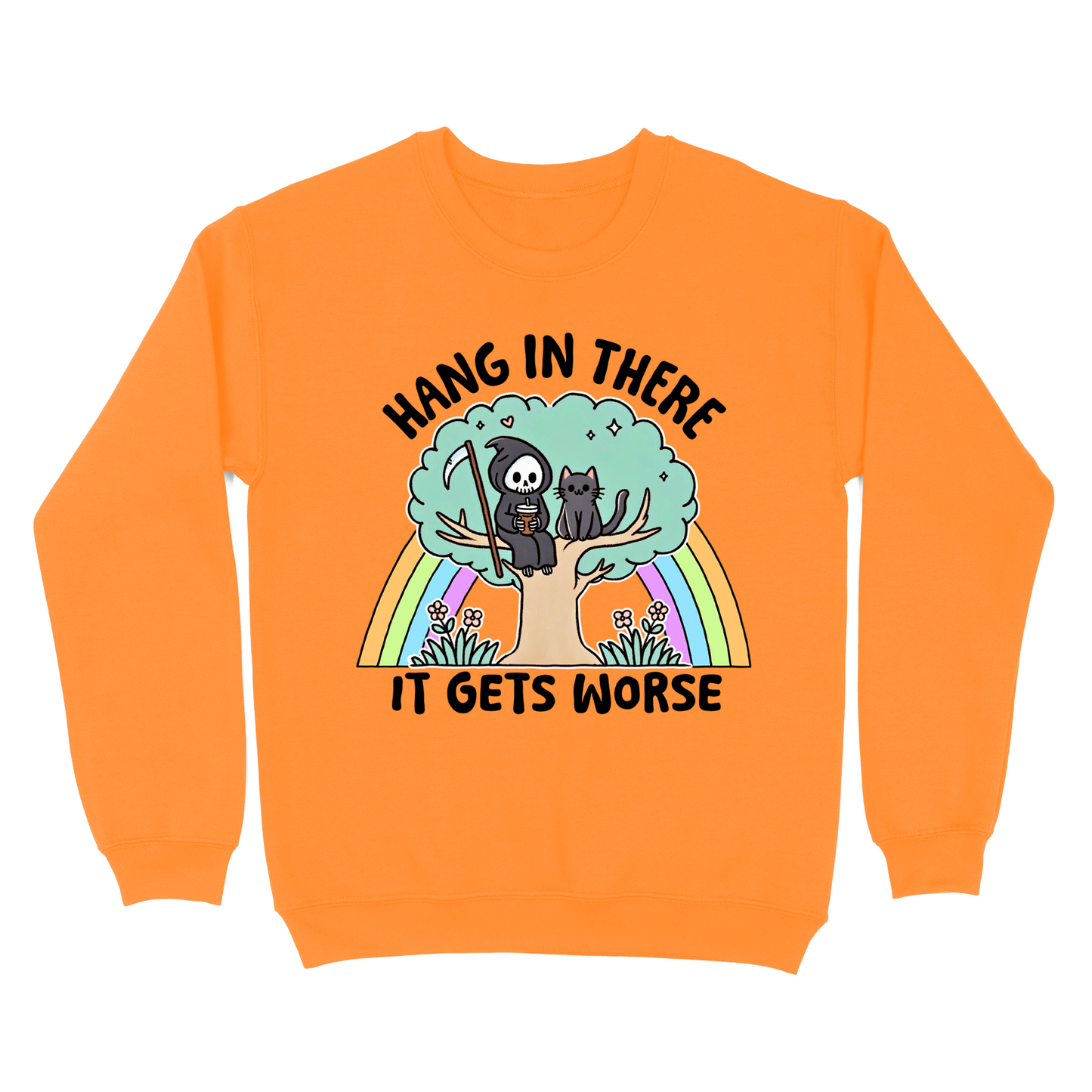 Hang In There It Gets Worse Crewneck