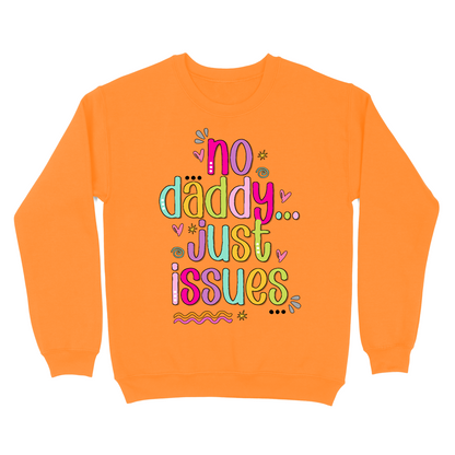 No Daddy Just Issues Crewneck