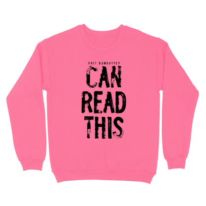 Only Dumbasses Can Read This Crewneck