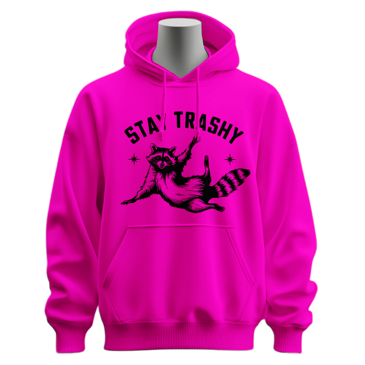 Stay Trashy Hoodie