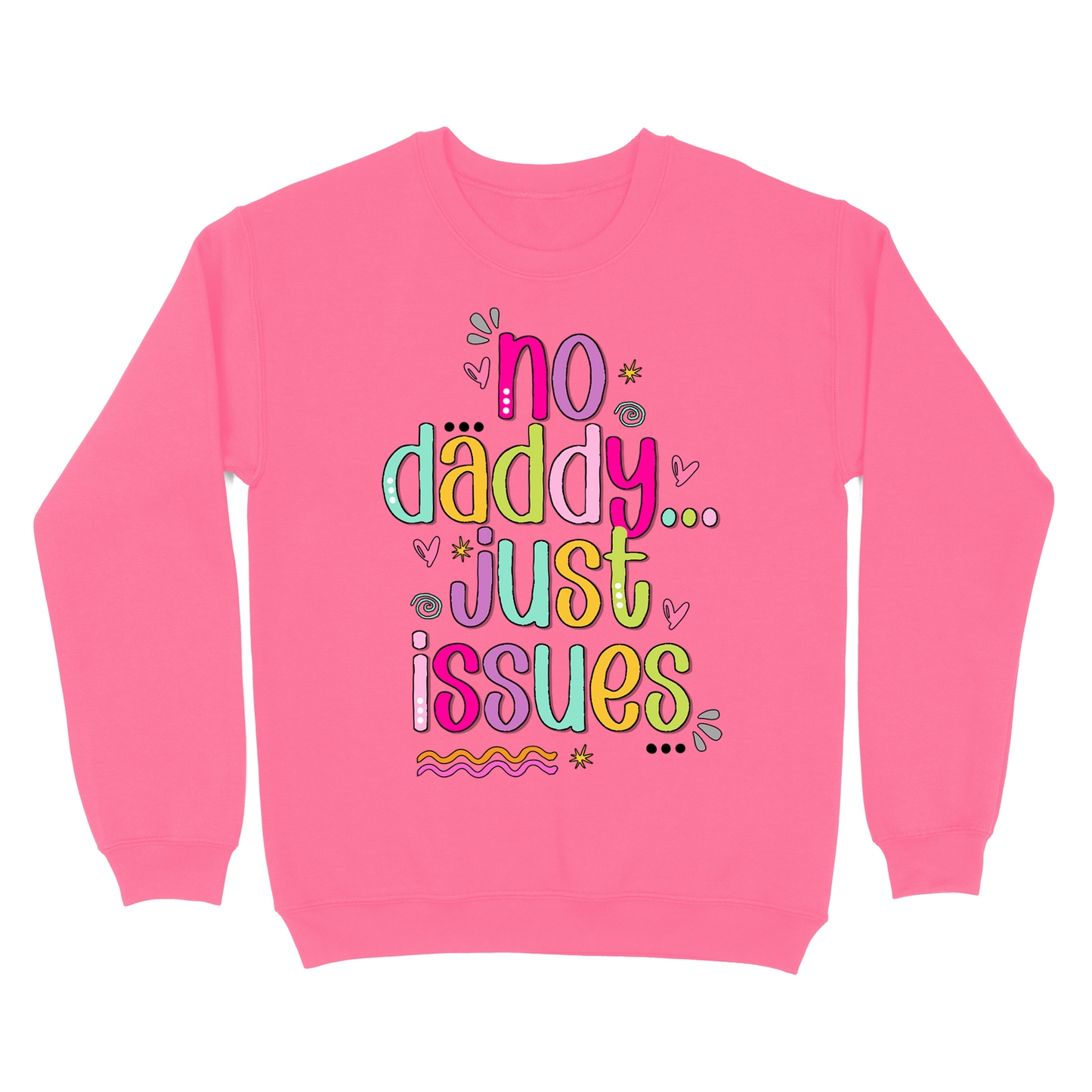 No Daddy Just Issues Crewneck