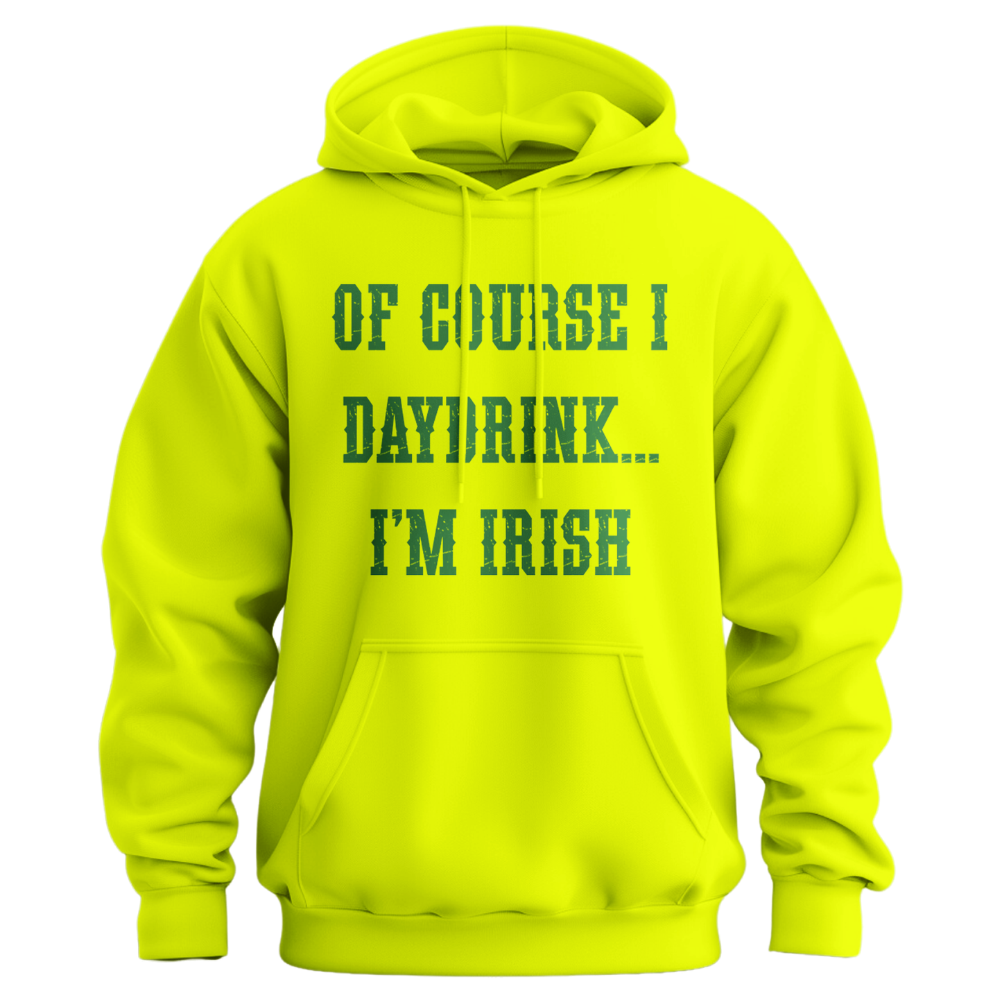 Of Course I Daydrink, I'm Irish Unisex Hoodie