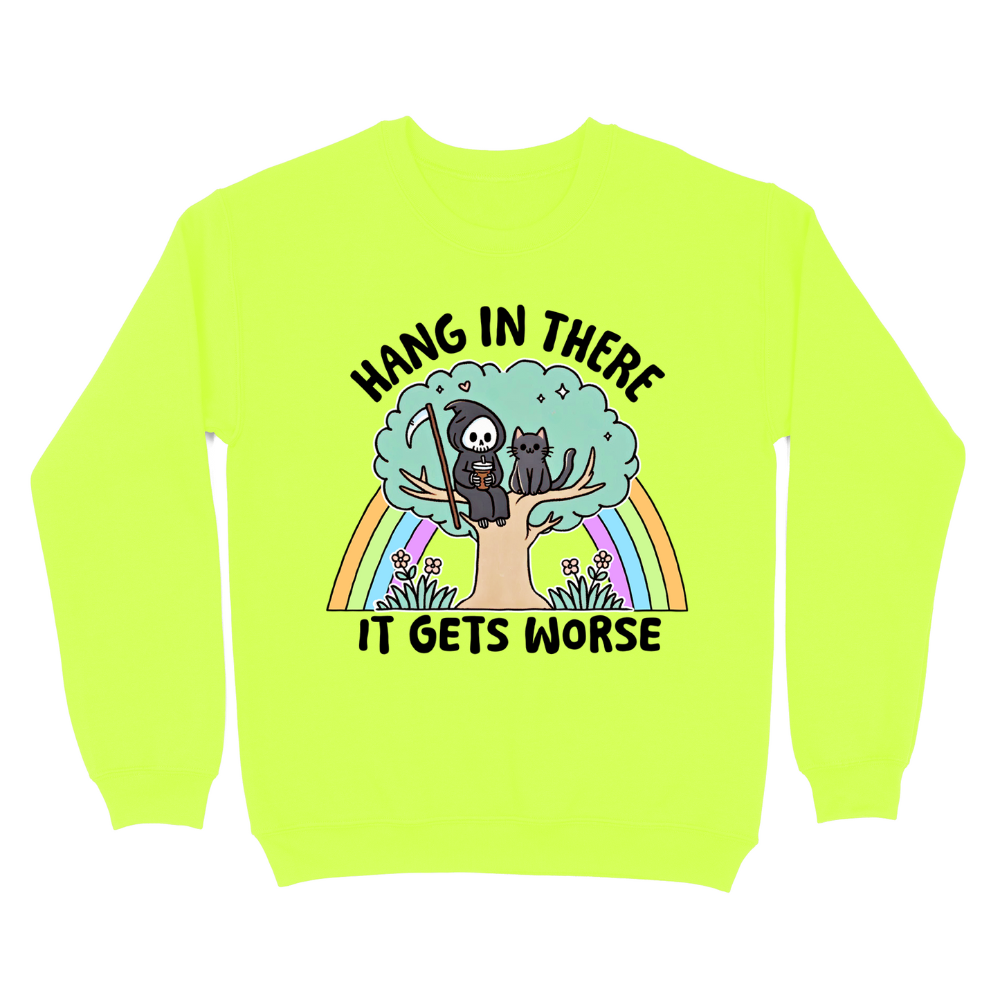 Hang In There It Gets Worse Crewneck