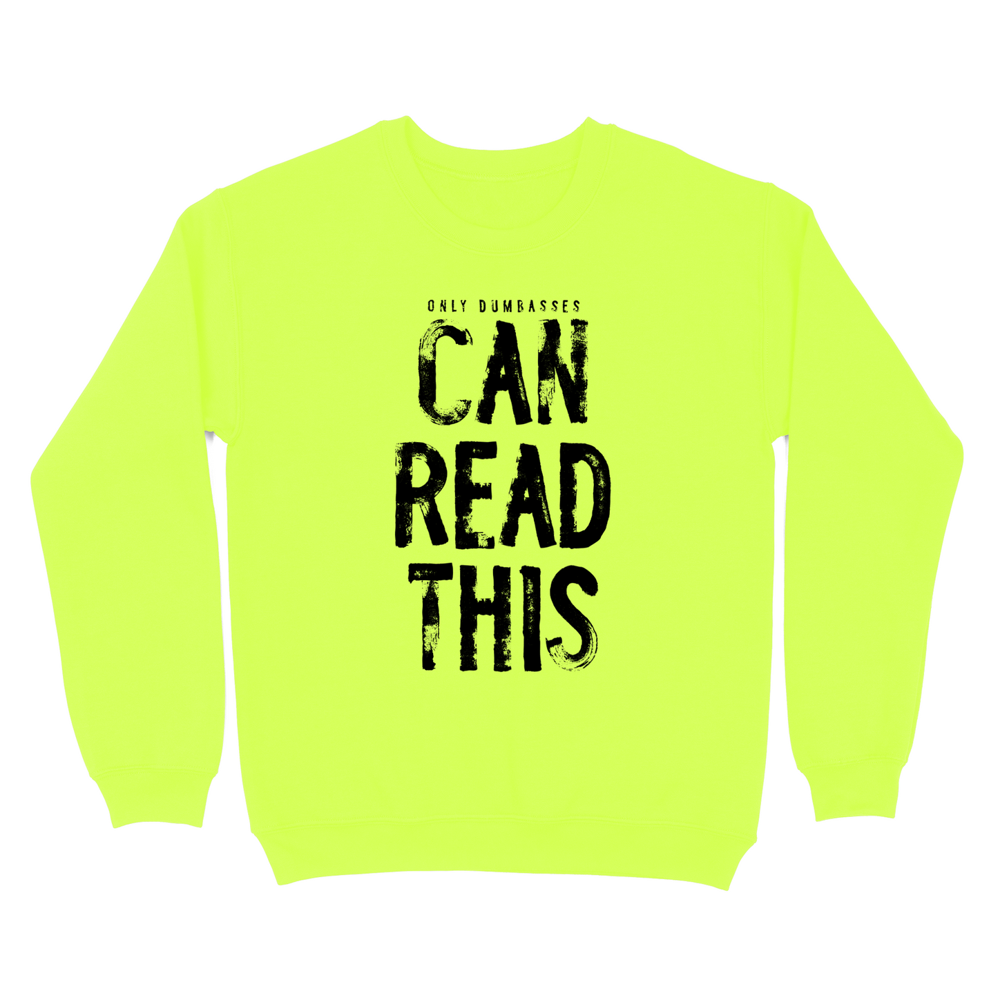 Only Dumbasses Can Read This Crewneck