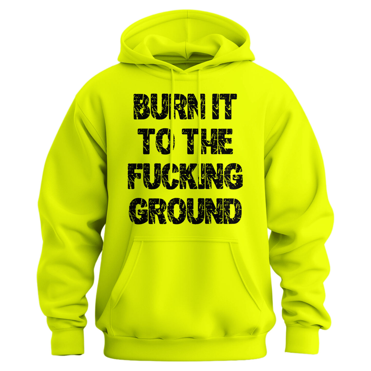 Burn It To The Fucking Ground Hoodie