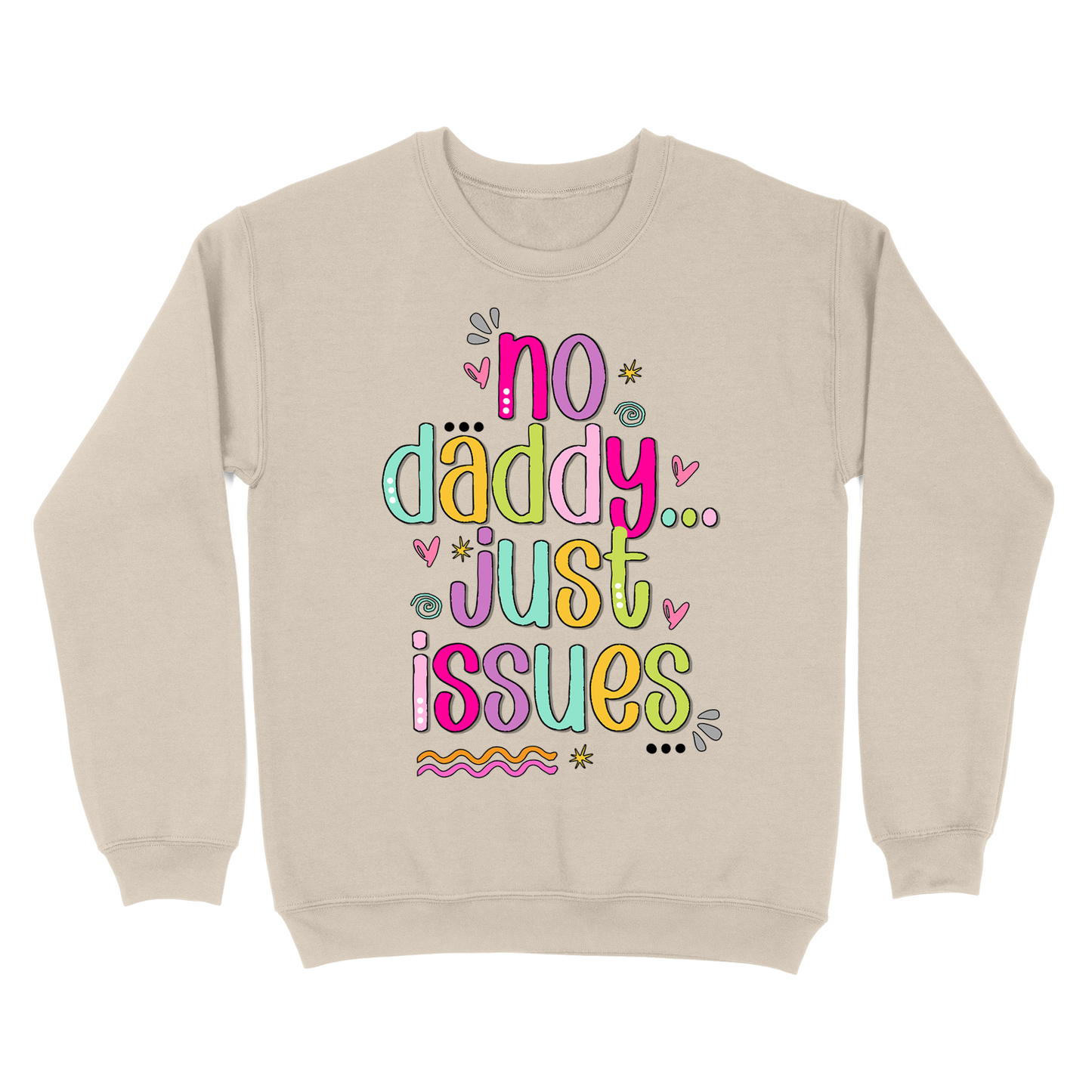 No Daddy Just Issues Crewneck