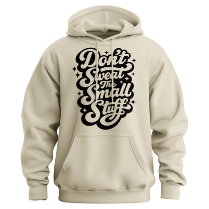 Don't Sweat The Small Stuff Hoodie