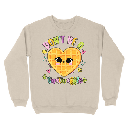 Don't Be A Twatwaffle Crewneck