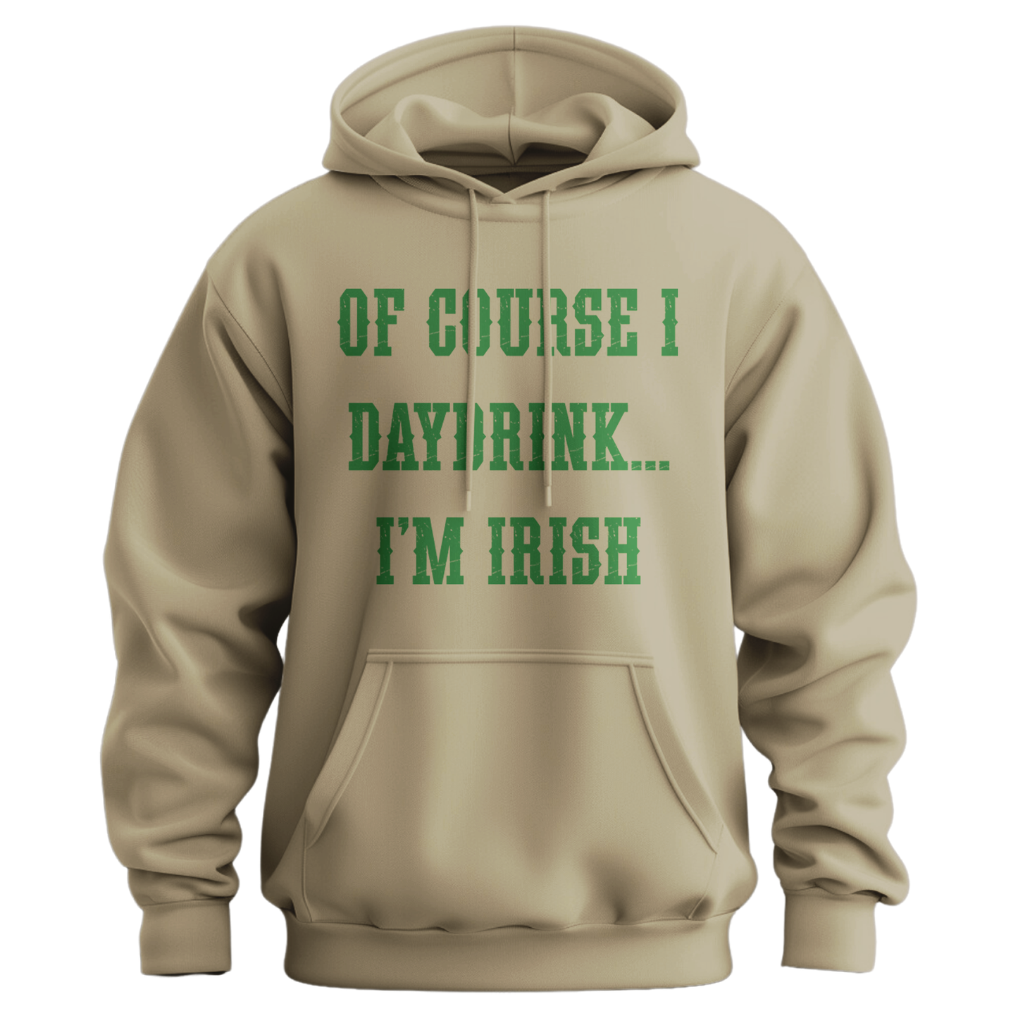 Of Course I Daydrink, I'm Irish Unisex Hoodie