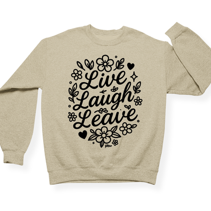 Live Laugh Leave Crewneck