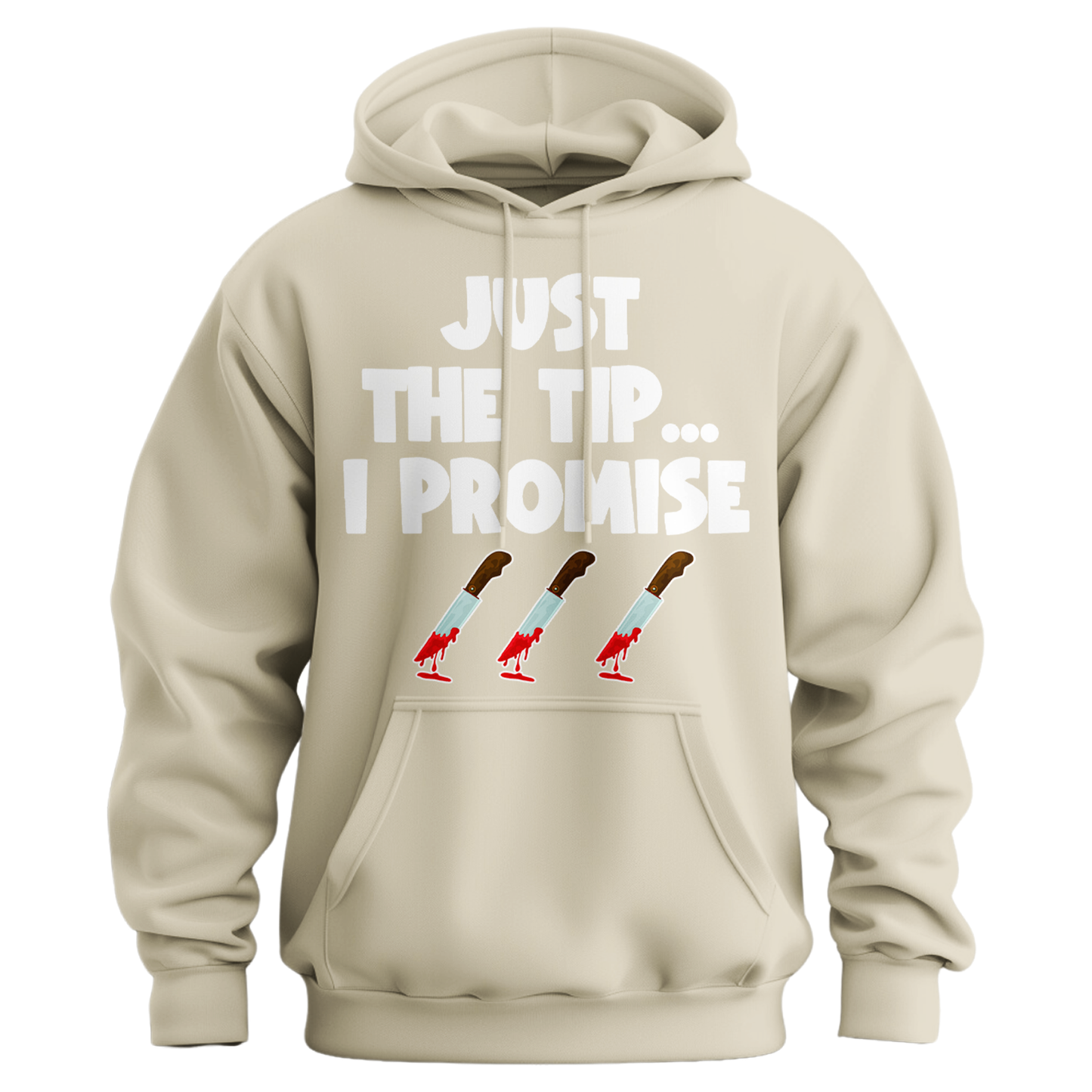 Just The Tip I Promise Hoodie