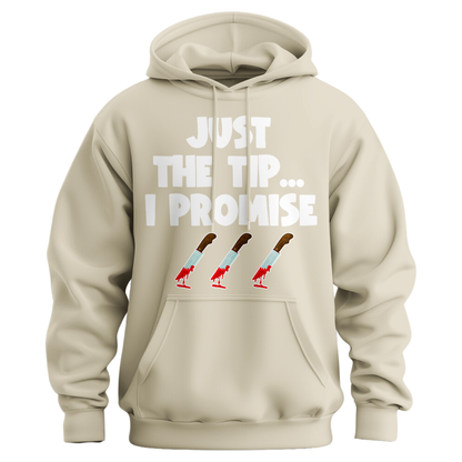 Just The Tip I Promise Hoodie