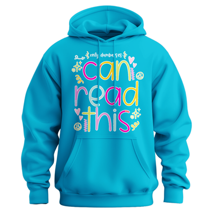 Only Dumbasses Can Read This Hoodie (Girly Design)