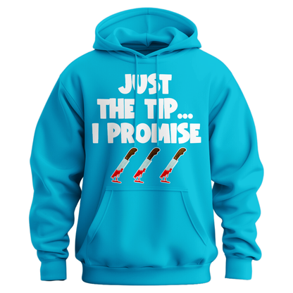 Just The Tip I Promise Hoodie