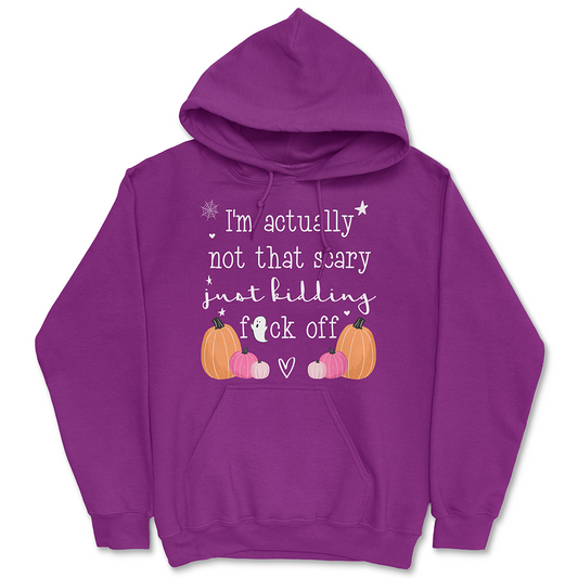 I'm Actually Not That Scary Just Kidding Hoodie