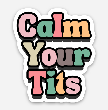 Calm Your Tits Sticker