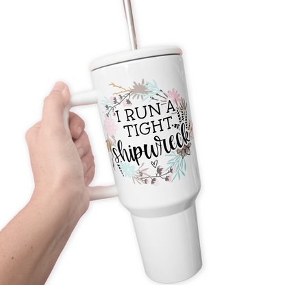 I Run A Tight Shipwreck 40 Oz Tumbler