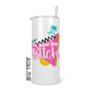 Be Your Own Bitch Skinny Tumbler