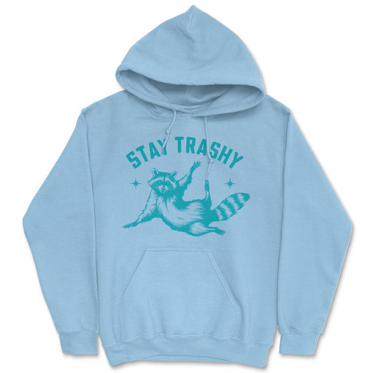 Stay Trashy Hoodie