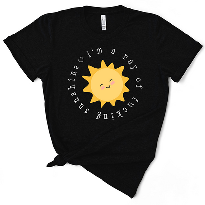 I'm a Ray Of Fucking Sunshine TShirt