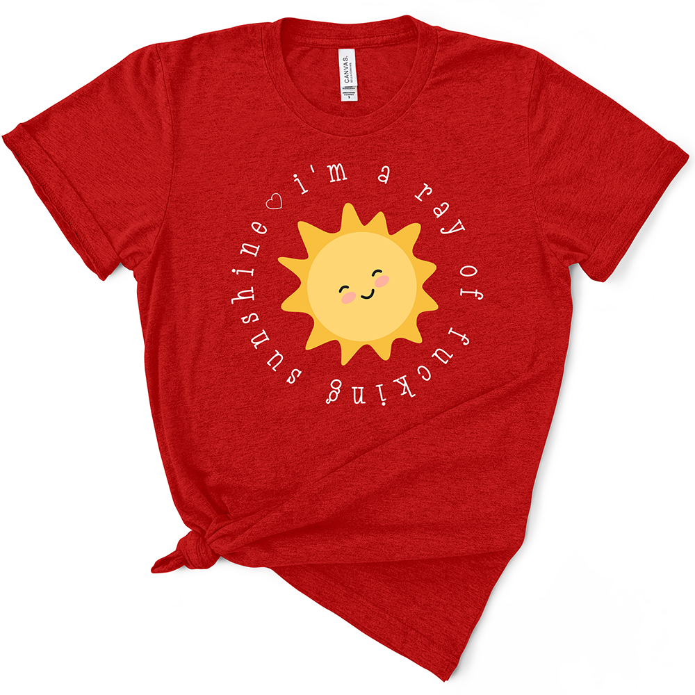 I'm a Ray Of Fucking Sunshine TShirt