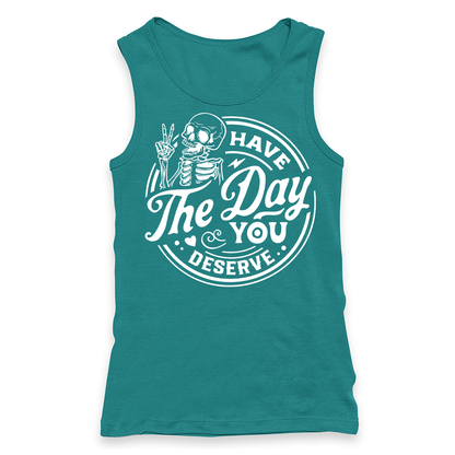 Have The Day You Deserve Racerback Tank