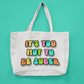 Too Hot To Be Sober Oversized Tote Bag