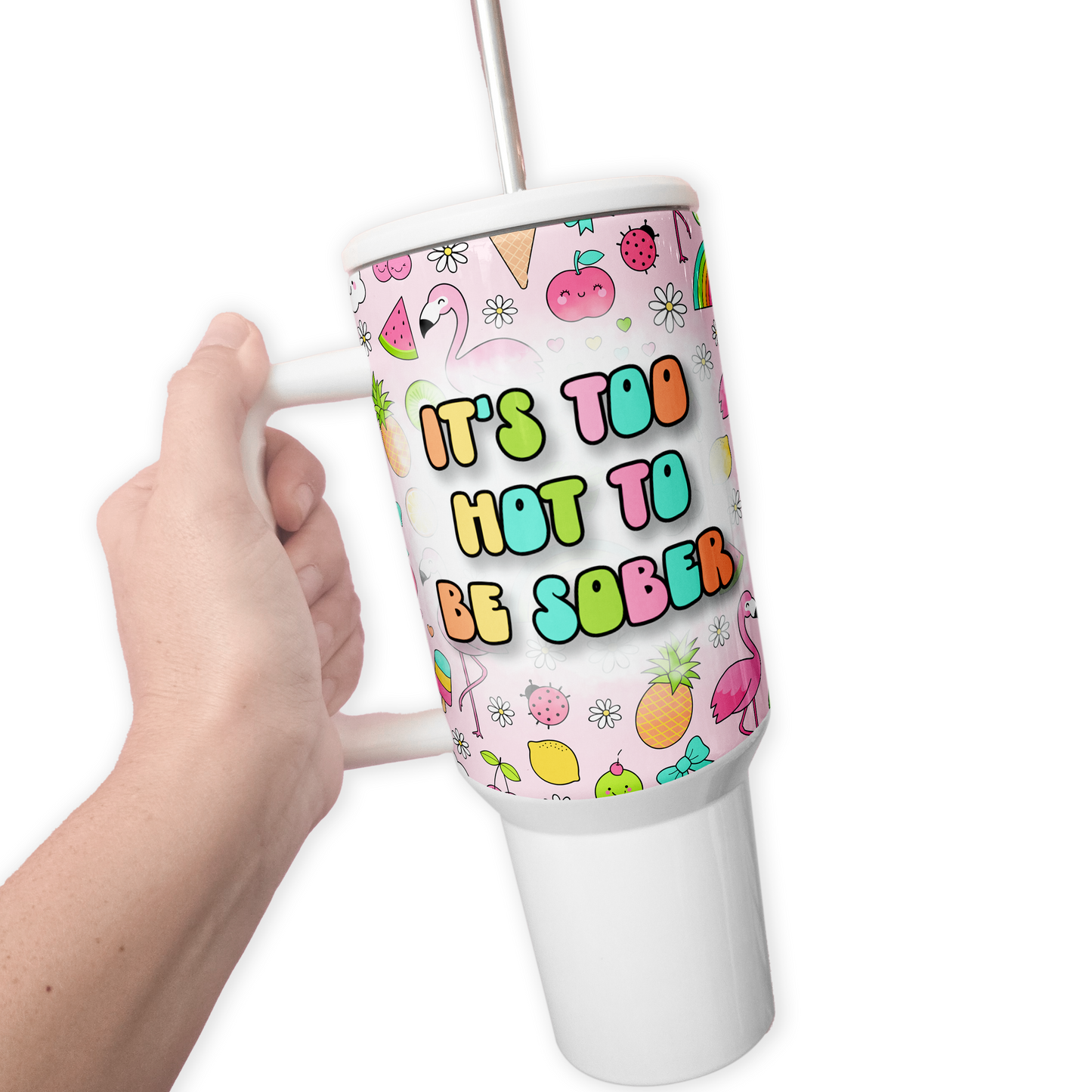 Too Hot To Be Sober 40 Oz Tumbler