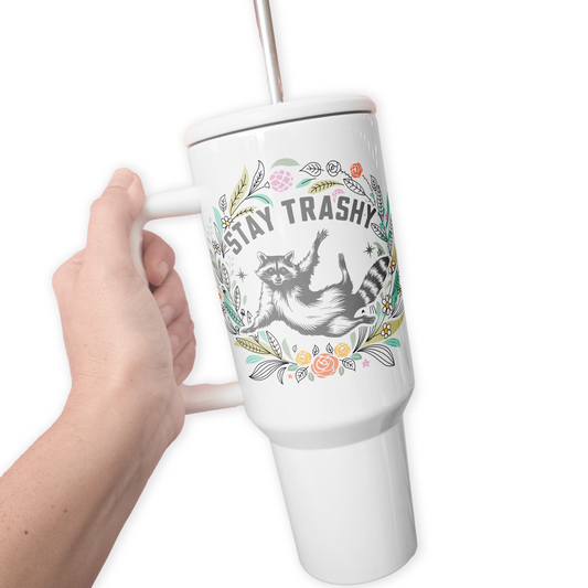 Stay Trashy 40 Oz Tumbler