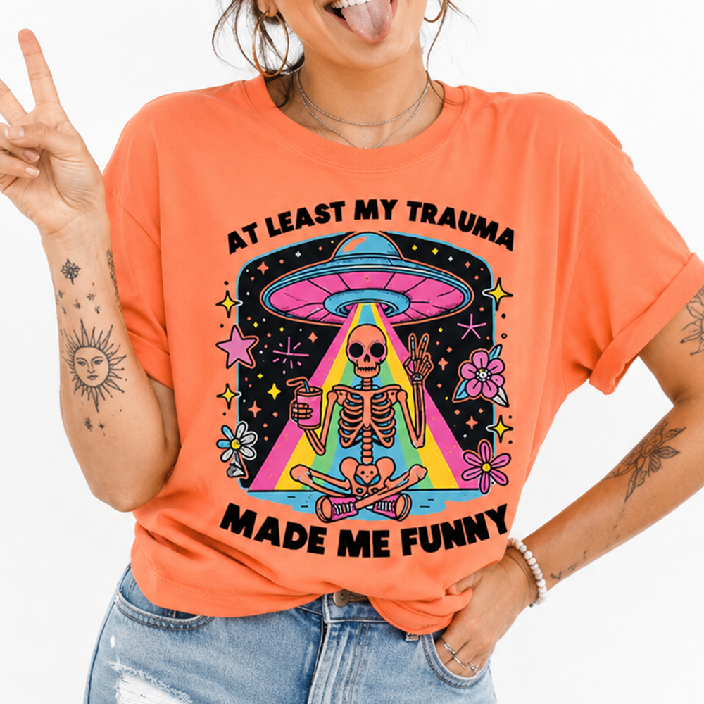 At Least My Trauma Made Me Funny TShirt
