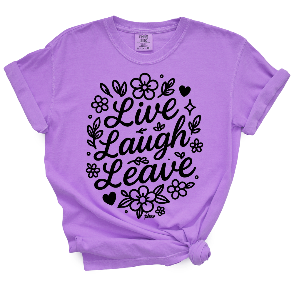 Live Laugh Leave TShirt